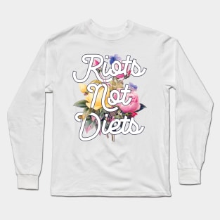 Riots Not Diets Long Sleeve T-Shirt